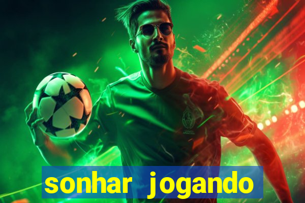 sonhar jogando futebol e fazendo gol