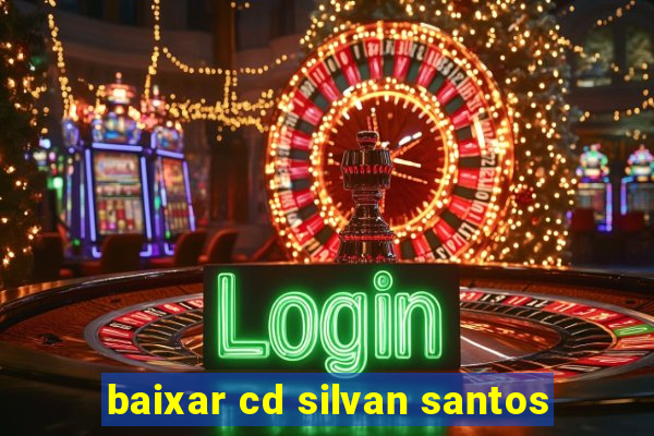 baixar cd silvan santos