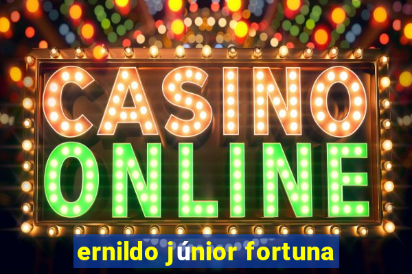 ernildo júnior fortuna