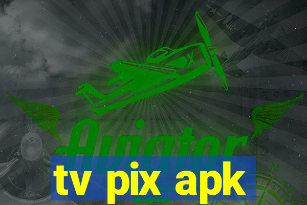 tv pix apk
