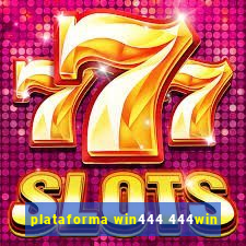 plataforma win444 444win