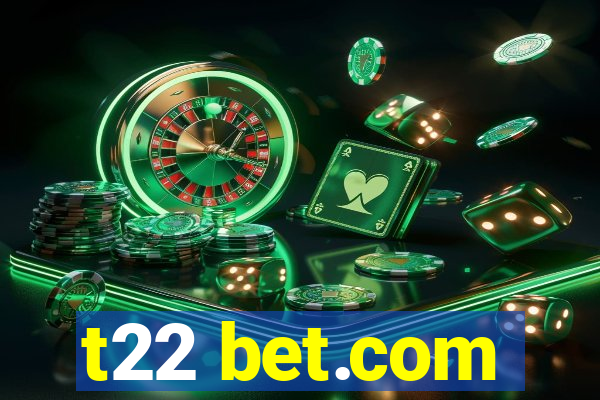 t22 bet.com
