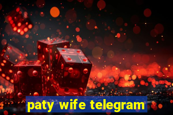 paty wife telegram