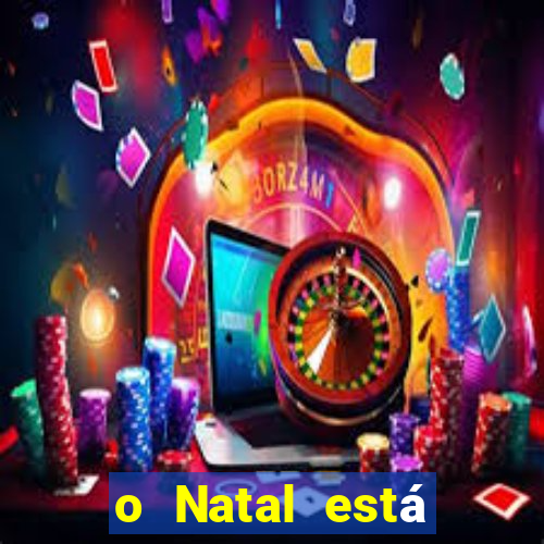 o Natal está chegando mensagem esta chegando o natal mensagem