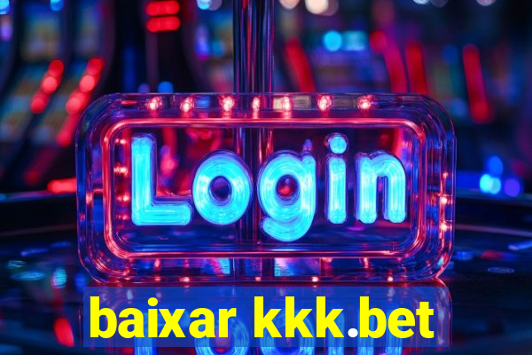 baixar kkk.bet