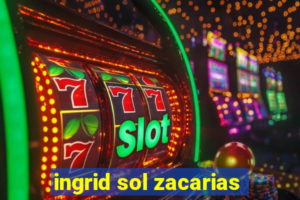 ingrid sol zacarias