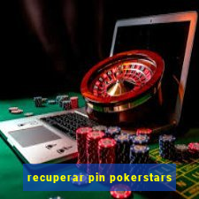 recuperar pin pokerstars