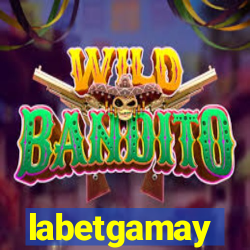 labetgamay