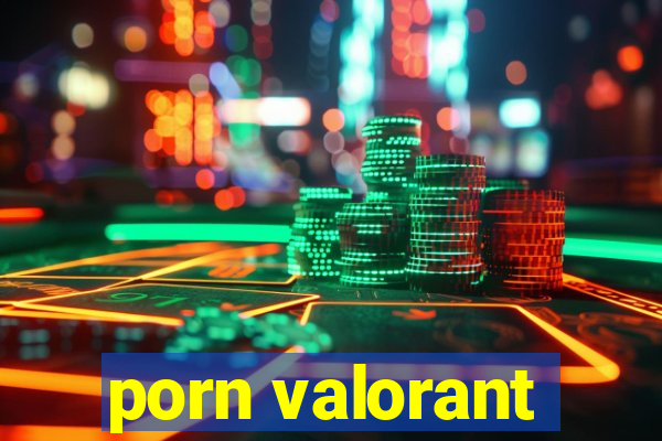 porn valorant