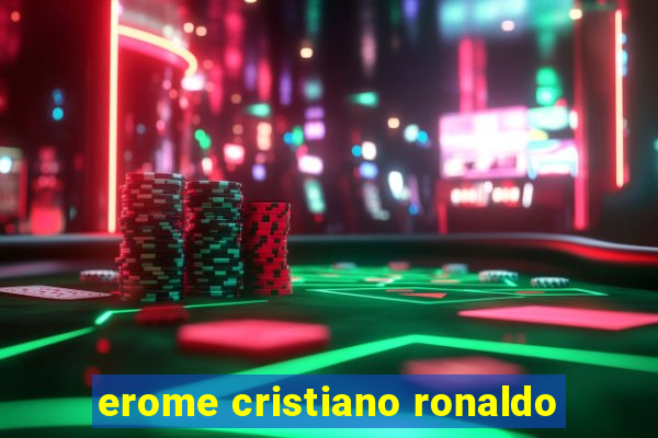 erome cristiano ronaldo