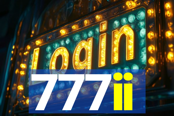 777ii