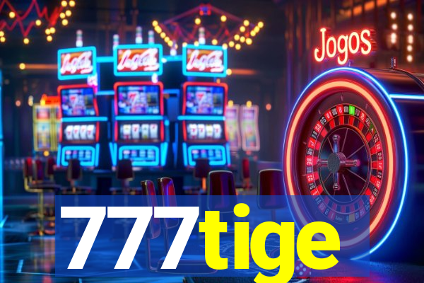 777tige