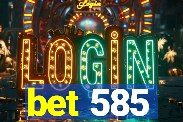 bet 585