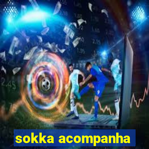 sokka acompanha