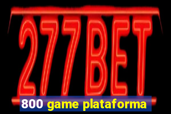800 game plataforma