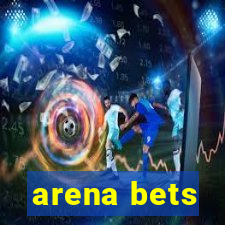 arena bets