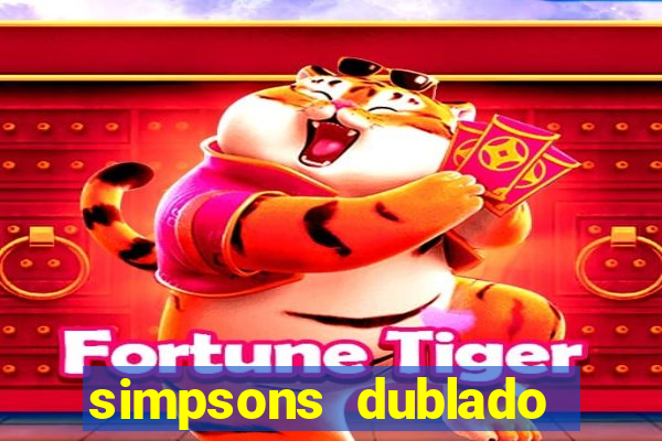 simpsons dublado assistir online