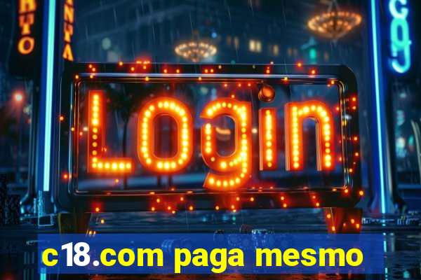 c18.com paga mesmo