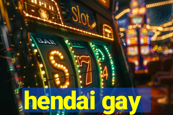 hendai gay