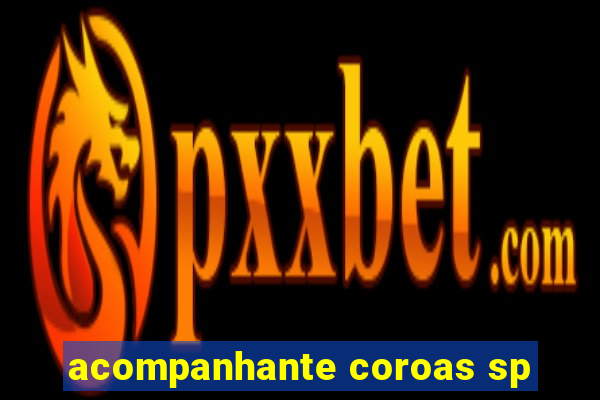acompanhante coroas sp