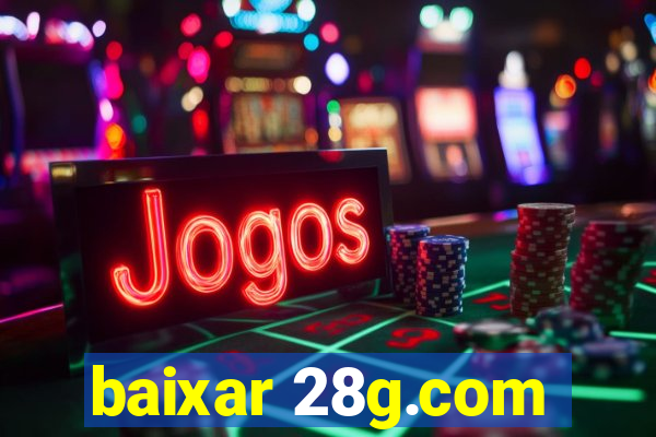 baixar 28g.com