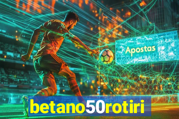 betano50rotiri