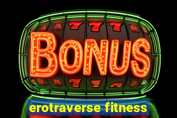 erotraverse fitness