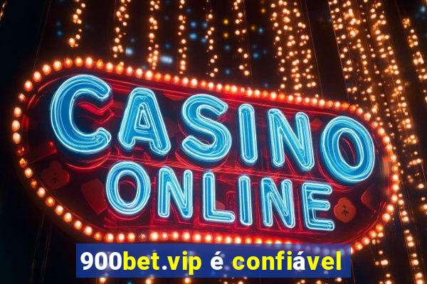 900bet.vip é confiável