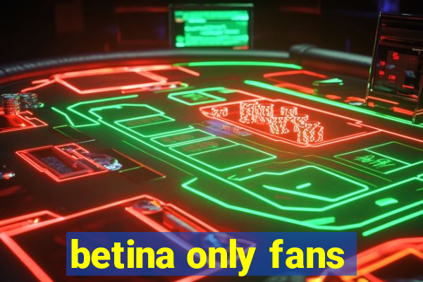 betina only fans