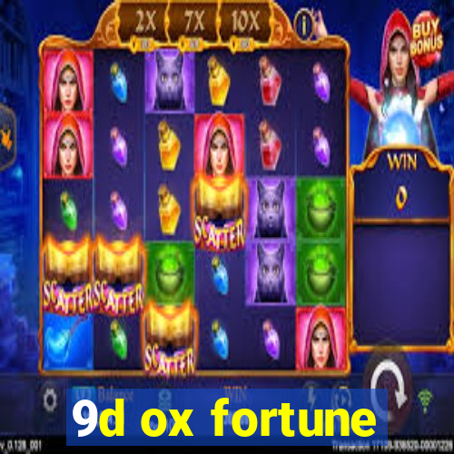 9d ox fortune