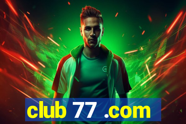 club 77 .com
