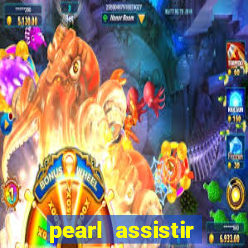 pearl assistir online megaflix