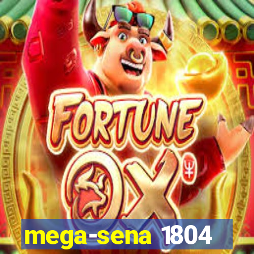 mega-sena 1804