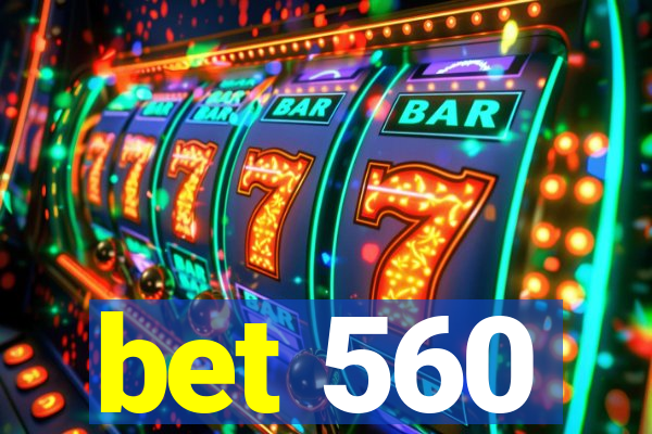 bet 560