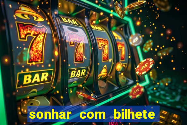 sonhar com bilhete de loteria livro dos sonhos