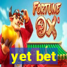 yet bet