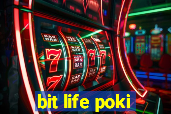 bit life poki