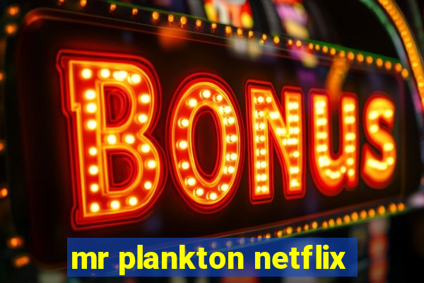 mr plankton netflix
