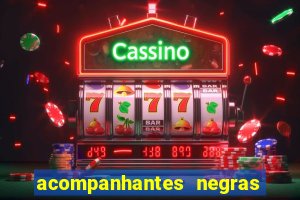 acompanhantes negras em sp