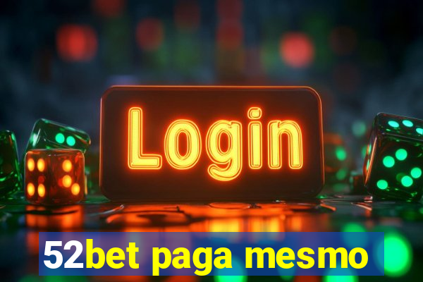 52bet paga mesmo