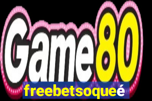 freebetsoqueé