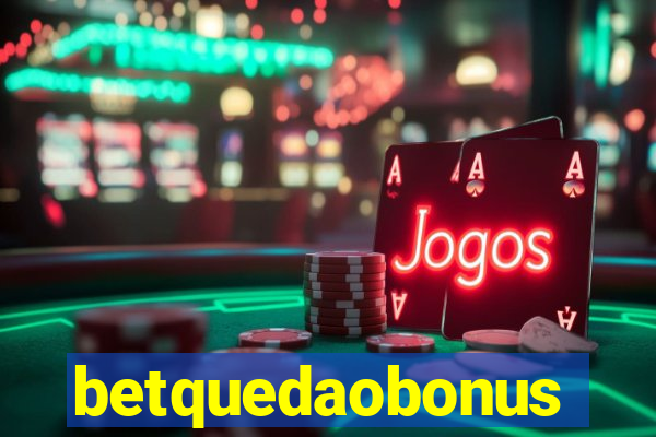 betquedaobonus