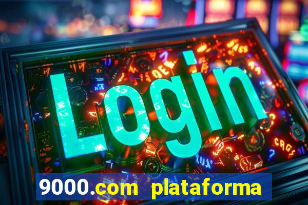 9000.com plataforma de jogos