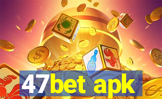 47bet apk