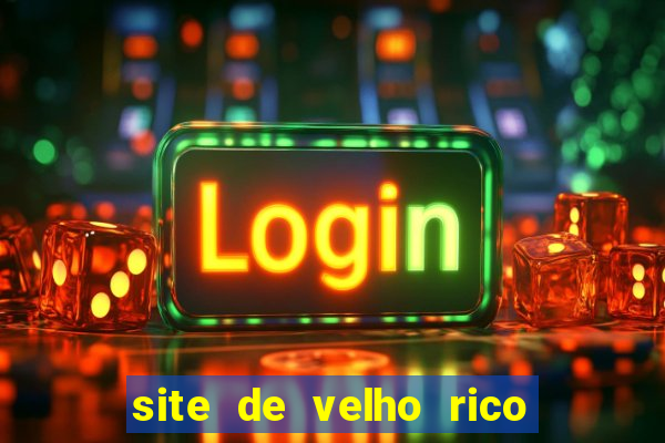 site de velho rico para ganhar pix