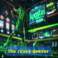 the rxuss deezer