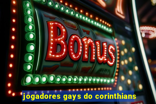 jogadores gays do corinthians