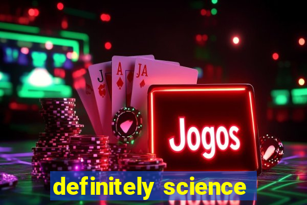 definitely science