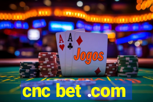 cnc bet .com
