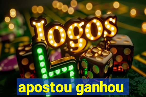 apostou ganhou